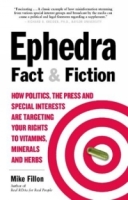 Ephedra Fact and Fiction: How Politics, the Press and Special Interests are Targeting Your Rights to Vitamins, Minerals, and Herbs артикул 13511d.