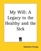 My Will: A Legacy To The Healthy And The Sick артикул 13534d.