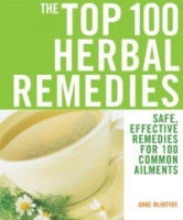 The Top 100 Herbal Remedies : Safe, Effective Remedies for 100 Common Ailments (Top 100) артикул 13551d.