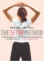 The Seitai Method: A Holistic Approach To Staying Healthy Through Stretching And Body Alignment, A Self-treatment Guide артикул 13573d.