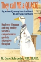 They call ME a QUACK! : My personal journey from traditional to alternative medicine артикул 13604d.