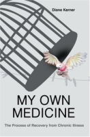 My Own Medicine : The Process of Recovery from Chronic Illness артикул 13646d.