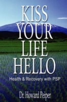 Kiss Your Life Hello: Health and Recovery With Psp артикул 13651d.