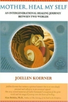 Mother, Heal My Self: An Intergenerational Healing Journey Between Two Worlds артикул 13655d.