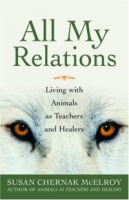 All My Relations: Living with Animals As Teachers and Healers артикул 13690d.