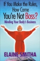 If You Make the Rules, How Come You're Not Boss? Minding Your Body's Business артикул 13742d.