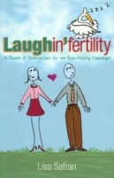Laughin'fertility: A Bundle of Observations for the Baby-making Challenged, Second Edition артикул 13766d.