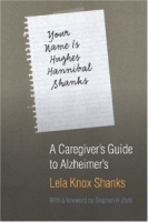 Your Name Is Hughes Hannibal Shanks: A Caregiver's Guide To Alzheimer's (Bison Book) артикул 13798d.