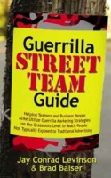 Guerrilla Street Team Guide: Helping Teamers and Business People Alike Utilize Guerrilla Marketing Strategies on the Grassroots Level to Reach People Not Typically Exposed to Traditional Advertising артикул 13543d.