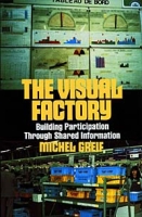 The Visual Factory: Building Participation Through Shared Information (See What's Happening in Your Key Processes--At a Glance, All) артикул 13593d.