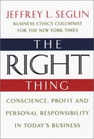 The Right Thing: Conscience, Profit and Personal Responsibility in Today's Business артикул 13658d.