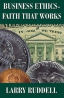 Business Ethics--Faith That Works: Leading Your Company to Long Term Success артикул 13677d.