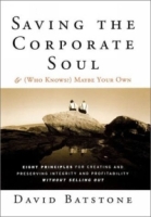 Saving the Corporate Soul--and (Who Knows?) Maybe Your Own: Eight Principles for Creating and Preserving Wealth and Well-Being for You and Your Company Without Selling Out артикул 13679d.