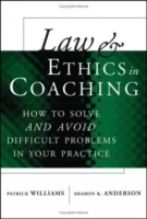 Law and Ethics in Coaching : How to Solveand AvoidDifficult Problems in Your Practice артикул 13705d.