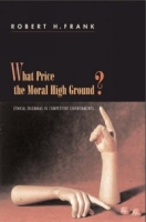 What Price the Moral High Ground? : Ethical Dilemmas in Competitive Environments артикул 13723d.