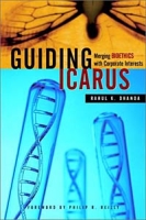 Guiding Icarus : Merging Bioethics with Corporate Interests артикул 13739d.