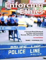 Enforcing Ethics: A Scenario-Based Workbook for Police and Corrections Recruits, Officers and Supervisors, Second Edition артикул 13743d.