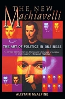 The New Machiavelli: The Art of Politics in Business артикул 13764d.