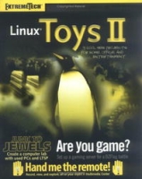 Linux Toys II: 9 Cool New Projects for Home, Office, and Entertainment (ExtremeTech) артикул 13512d.