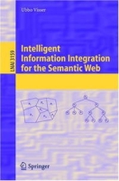 Intelligent Information Integration for the Semantic Web (Lecture Notes in Computer Science / Lecture Notes in Artificial Intelligence) артикул 13769d.