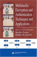 Multimedia Encryption and Authentication Techniques and Applications (Internet and Communications Series) артикул 13786d.